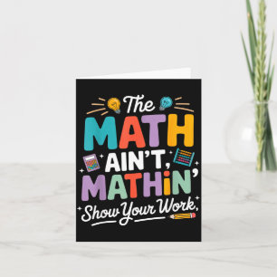 The math ain't mathin funny teacher nerd meme card