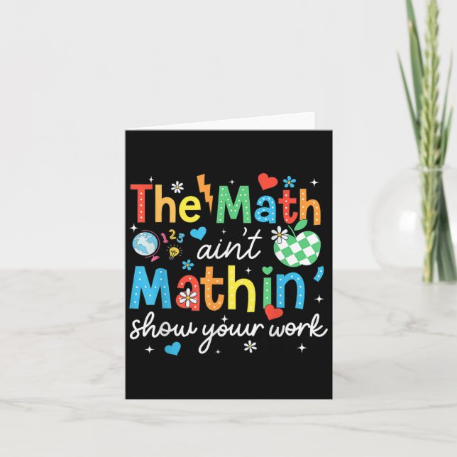 The Math Aint Mathin Show Your Work Funny Math Tea Card (Front)