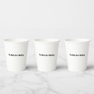 The Math Ain't Mathing Paper Cups