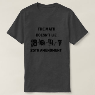 The Math Doesn’t Lie – 25th Amendment Equation T-Shirt