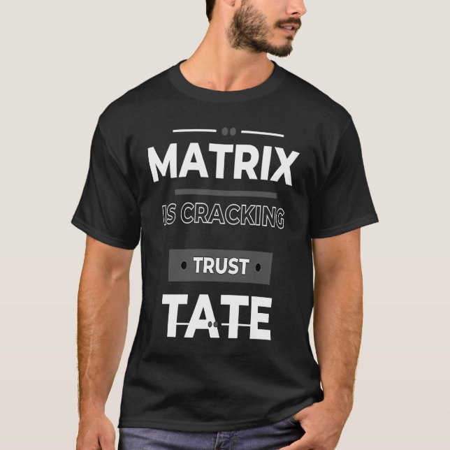 The Matrix is Cracking T-Shirt (Front)