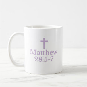 The Matthew 28:5-7 Mug