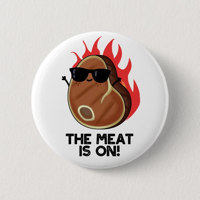 The Meat Is On Funny Food Steak Pun  6 Cm Round Badge (Front)
