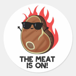 The Meat Is On Funny Food Steak Pun  Classic Round Sticker