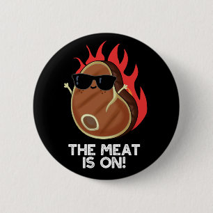 The Meat Is On Funny Food Steak Pun Dark BG 6 Cm Round Badge