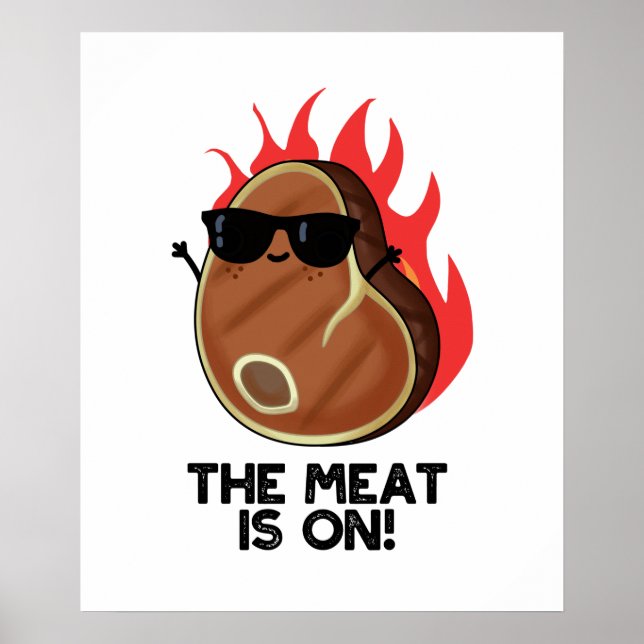 The Meat Is On Funny Food Steak Pun  Poster (Front)