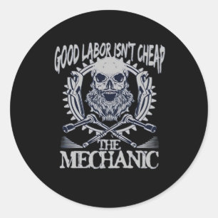 The Mechanic Isn’t Cheap Classic - Skilled Labour  Round Sticker