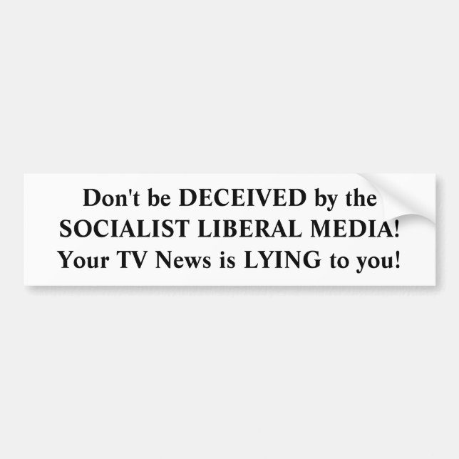 The media is lying to you. bumper sticker (Front)