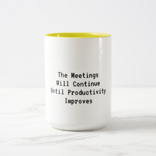 The Meetings Will Continue... Two-Tone Coffee Mug