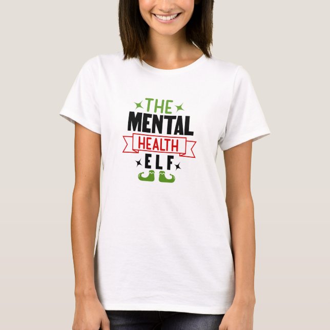 The mental health elf T-Shirt (Front)