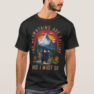 The Meowntains Are Calling And I Must Go Funny T-Shirt