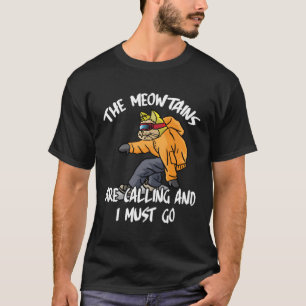 The Meowtains Are Calling And I Must Go Winter Sno T-Shirt