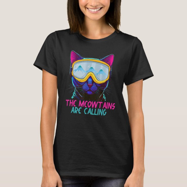 The Meowtains Are Calling Ski and Snowboard Cat Lo T-Shirt (Front)