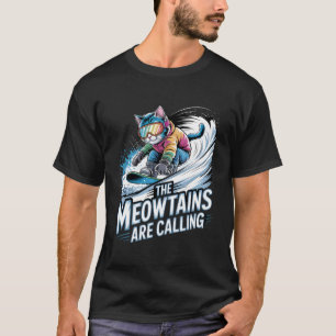 The Meowtains are Calling Snowboard Funny Snowboar T-Shirt