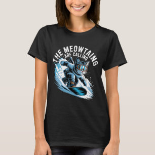 The Meowtains are Calling Snowboarder Funny Snowbo T-Shirt