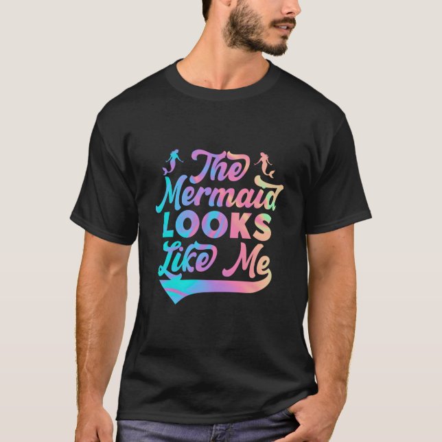 The Mermaid Looks Like Me Black Quote T-Shirt (Front)