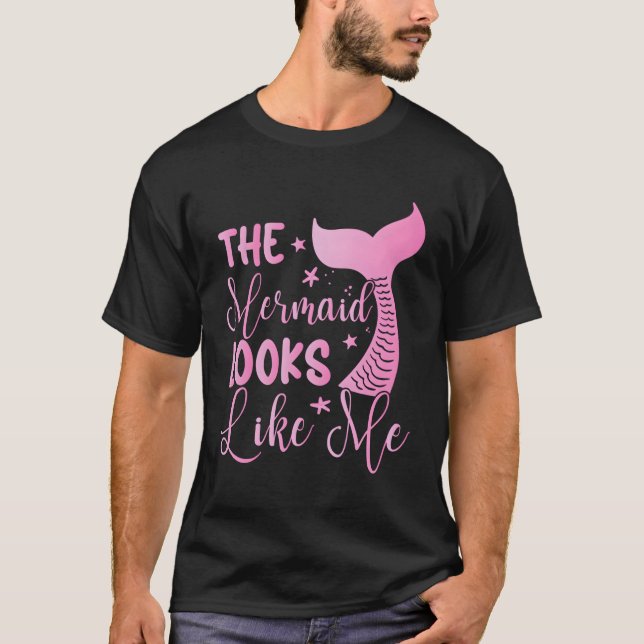 The Mermaid Looks Like Me T-Shirt (Front)