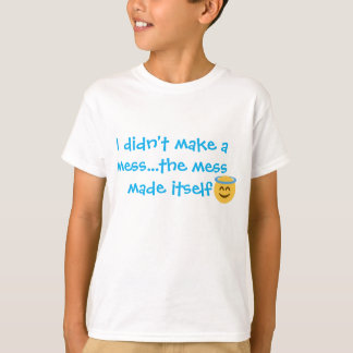 the mess did it T-Shirt