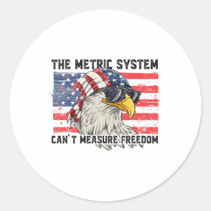 The Metric System Can't Measure Freedom  Classic Round Sticker