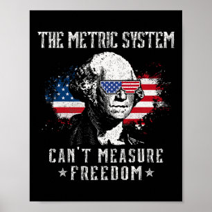 The Metric System Can't Measure Freedom Funny 4th Poster