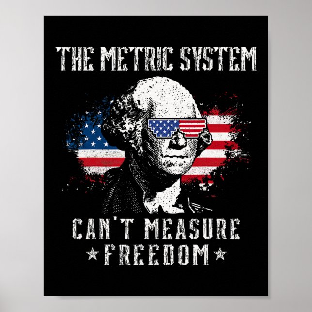 The Metric System Can't Measure Freedom Funny 4th  Poster (Front)
