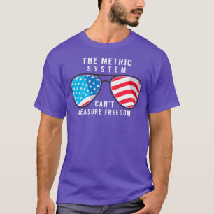 The metric system cant measure freedom T-Shirt