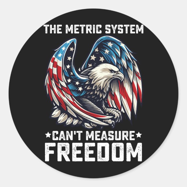 The Metric System Can't Measure Freedom Usa Eagle  Classic Round Sticker (Front)