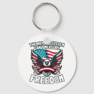 The Metric System Can't Measure Funny Freedom 4th  Key Ring