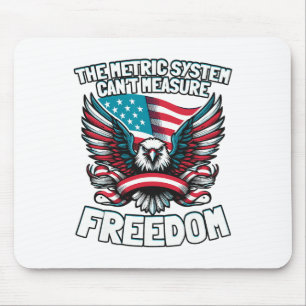 The Metric System Can't Measure Funny Freedom 4th Mouse Mat