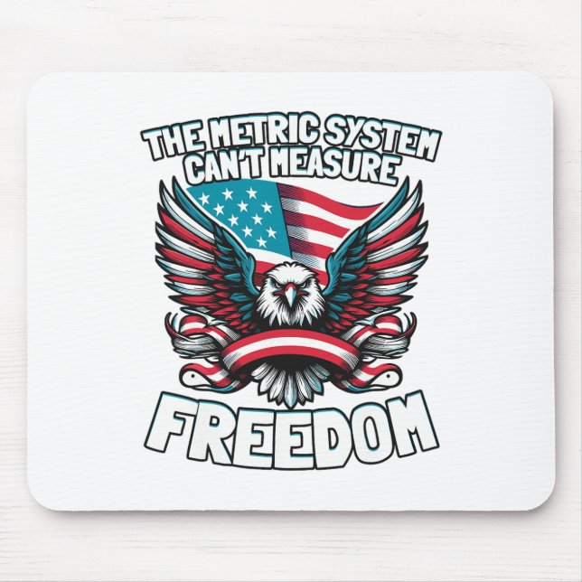 The Metric System Can't Measure Funny Freedom 4th  Mouse Mat (Front)