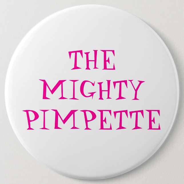 THE MIGHTYPIMPETTE 6 CM ROUND BADGE (Front)