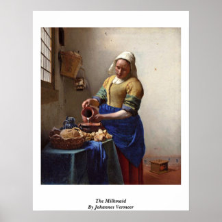 The Milkmaid. By Johannes Vermeer Poster