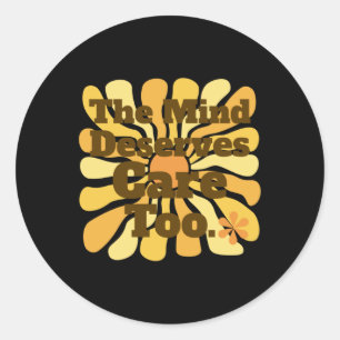 The Mind Deserves Care Too. Clinical Psychologist Classic Round Sticker