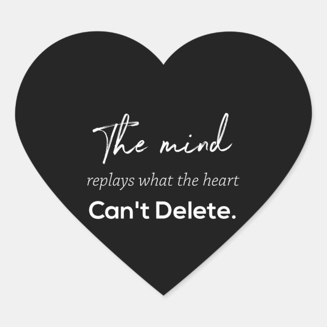 the mind replays what the heart can't delete heart sticker (Front)