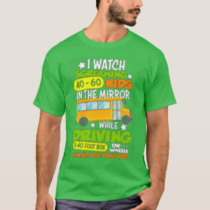 The Mirror While Driving Funny School Bus Driver B T-Shirt