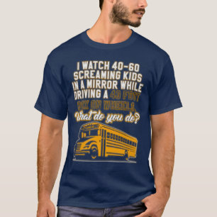 The Mirror While Driving Funny School Bus Driver B T-Shirt
