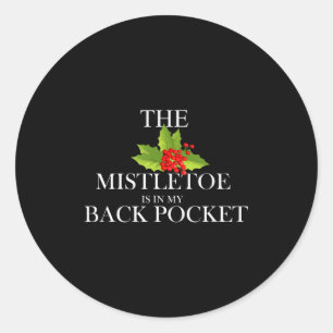 The Mistletoe Is In My Back Cket Funny Christmas S Classic Round Sticker