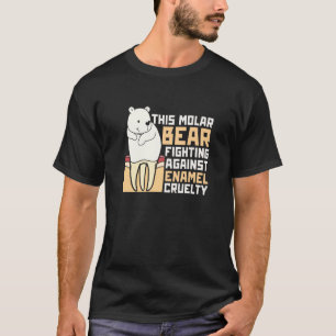 The Molar Bear Fighting Against Enamel Cruelty Den T-Shirt
