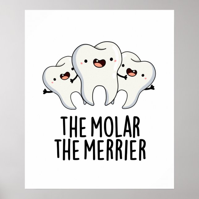 The Molar The Merrier Funny Dental Tooth Pun  Poster (Front)