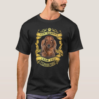The Moment I Saw You I Loved You - Dachshund Dog T-Shirt