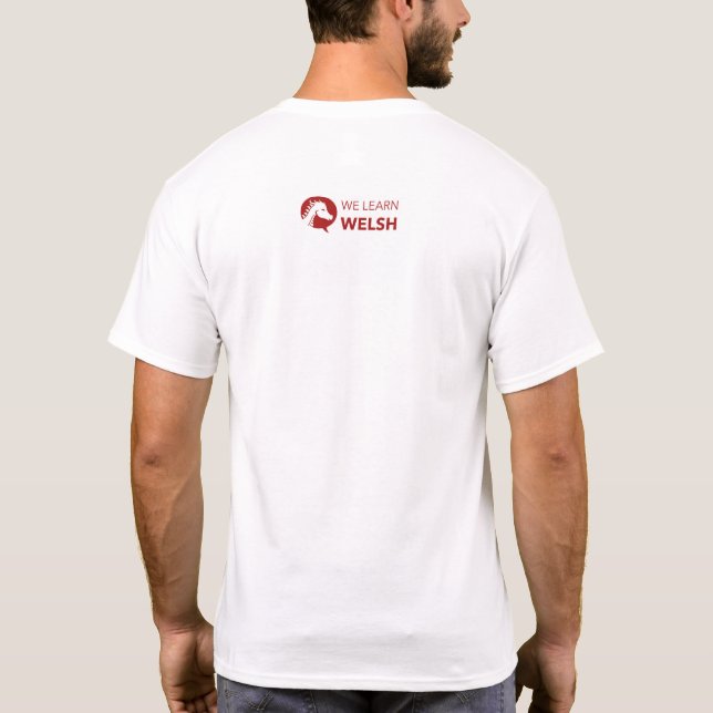 The Moment Pan Wyt Ti'n Start - Welsh Cymraeg T-Shirt (Back)