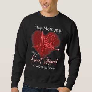 The Moment Your Heart Stopped Mine Changed Forever Sweatshirt