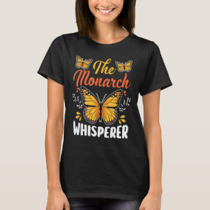 The Monarch Whisperer Butterfly Lover 1 T-Shirt