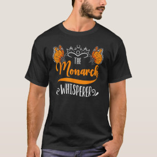 The Monarch Whisperer Design For Monarch Butterfli T-Shirt