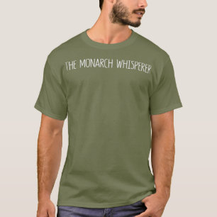 The Monarch Whisperer Entomology Butterfly Quote T-Shirt
