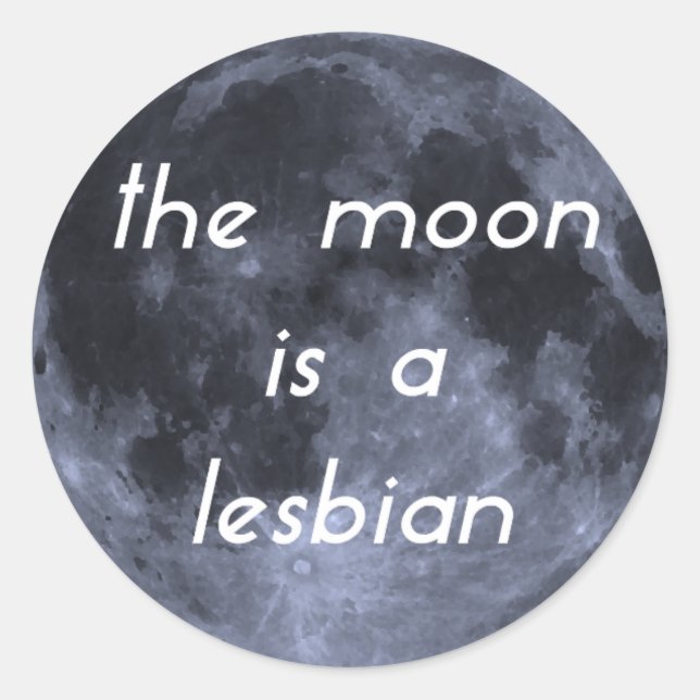 The Moon is a Lesbian Classic Round Sticker (Front)