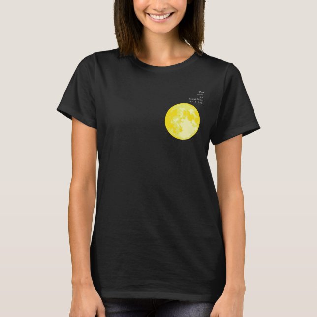 The moon is beautiful isn't it? = I love you T-Shirt (Front)
