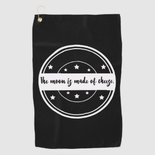 The Moon Is Made of Cheese Funny Quote Design Golf Towel