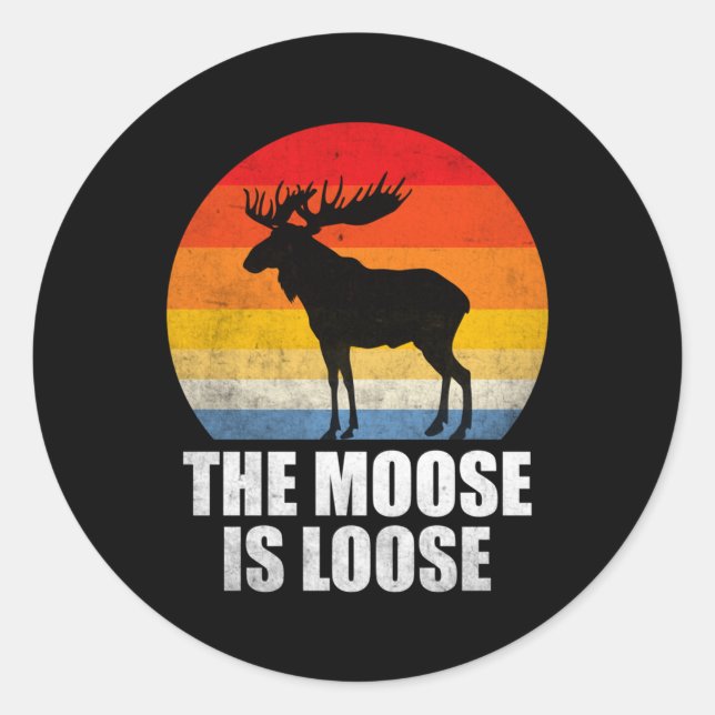 The Moose Is Loose Alaska Moose Classic Round Sticker (Front)