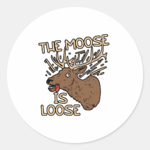The Moose is loose Classic Round Sticker